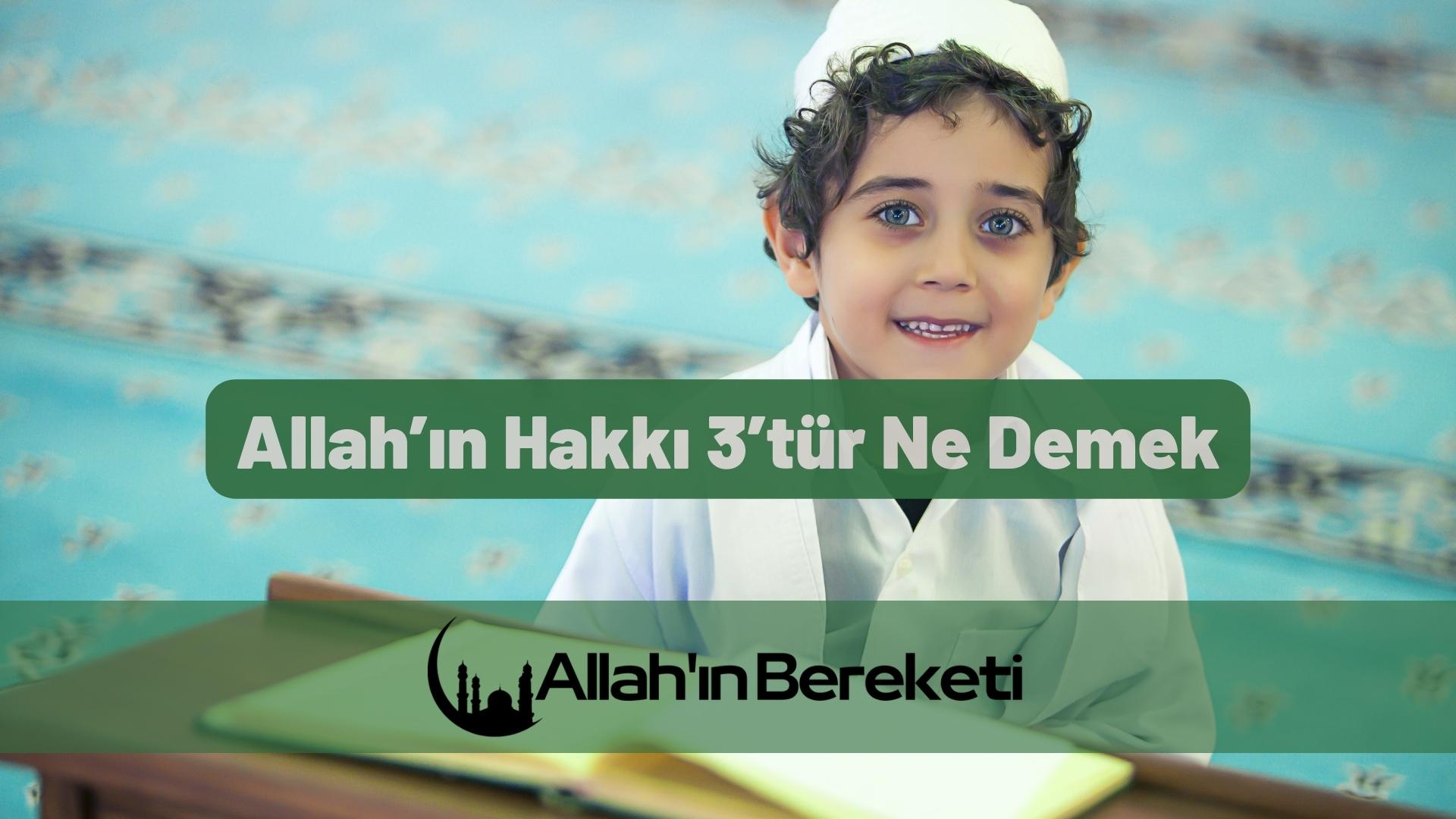 Allah’ın Hakkı 3’tür Ne Demek