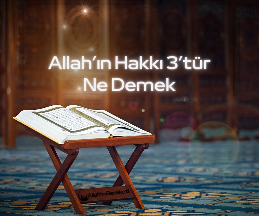 Allah’ın Hakkı 3’tür Ne Demek