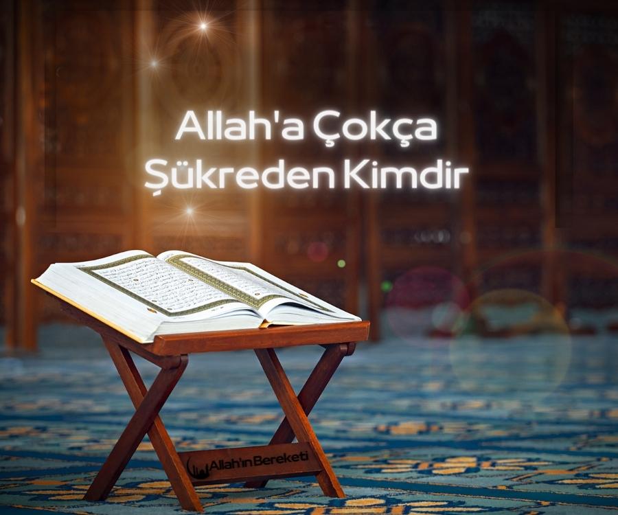 Allah'a Çokça Şükreden Kimdir