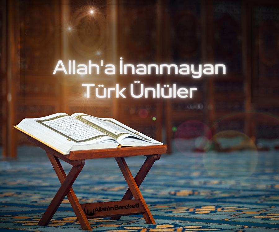 Allah'a İnanmayan Türk Ünlüler