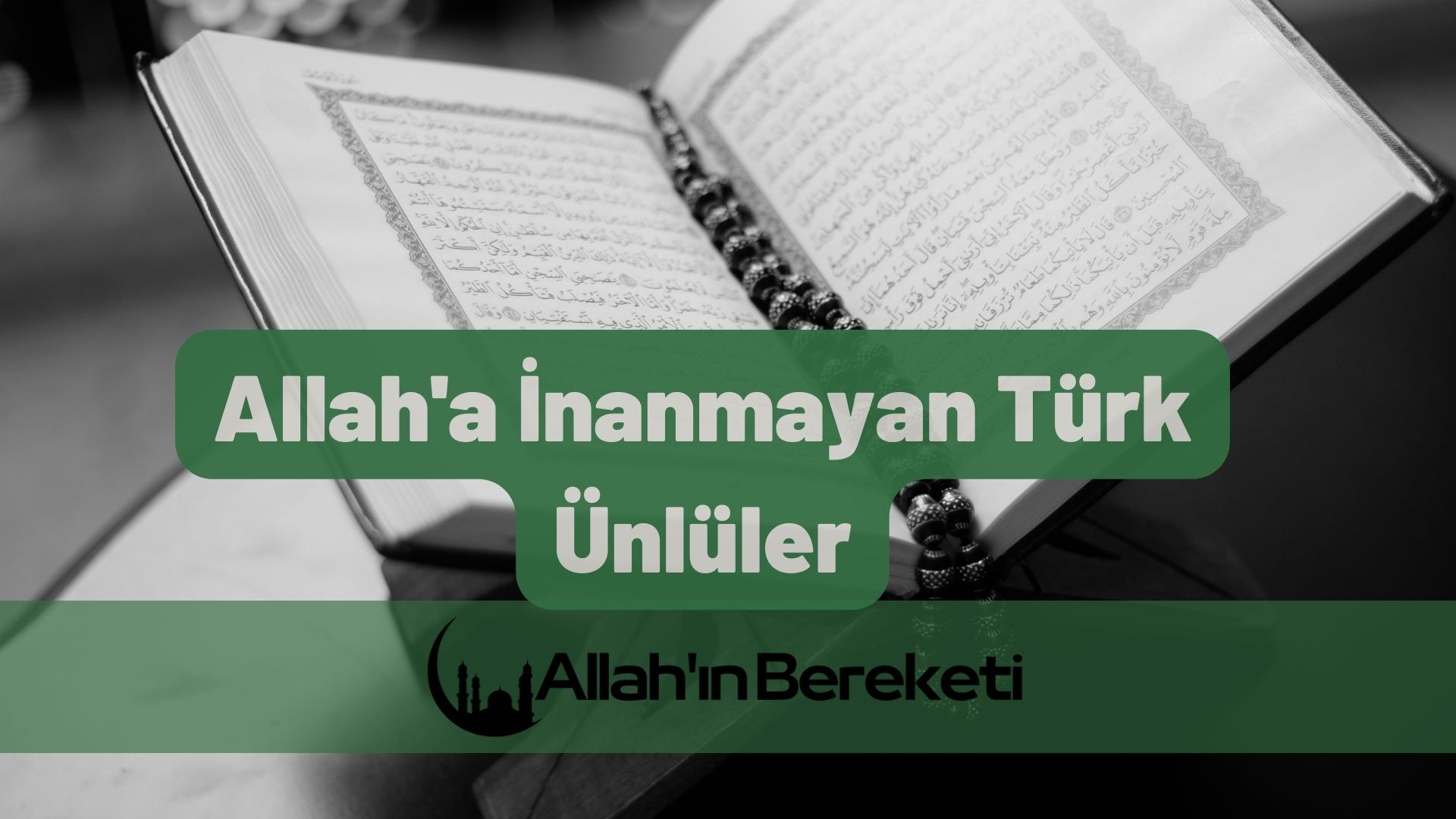 Allah'a İnanmayan Türk Ünlüler