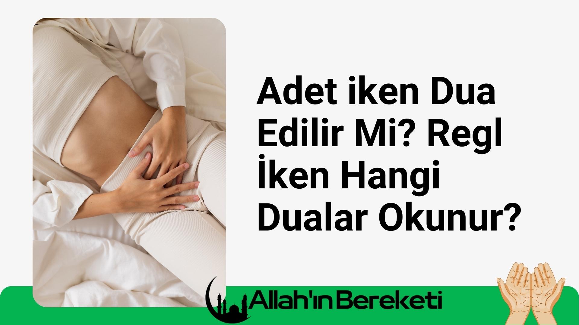 Adet iken Dua Edilir Mi? Regl İken Hangi Dualar Okunur?