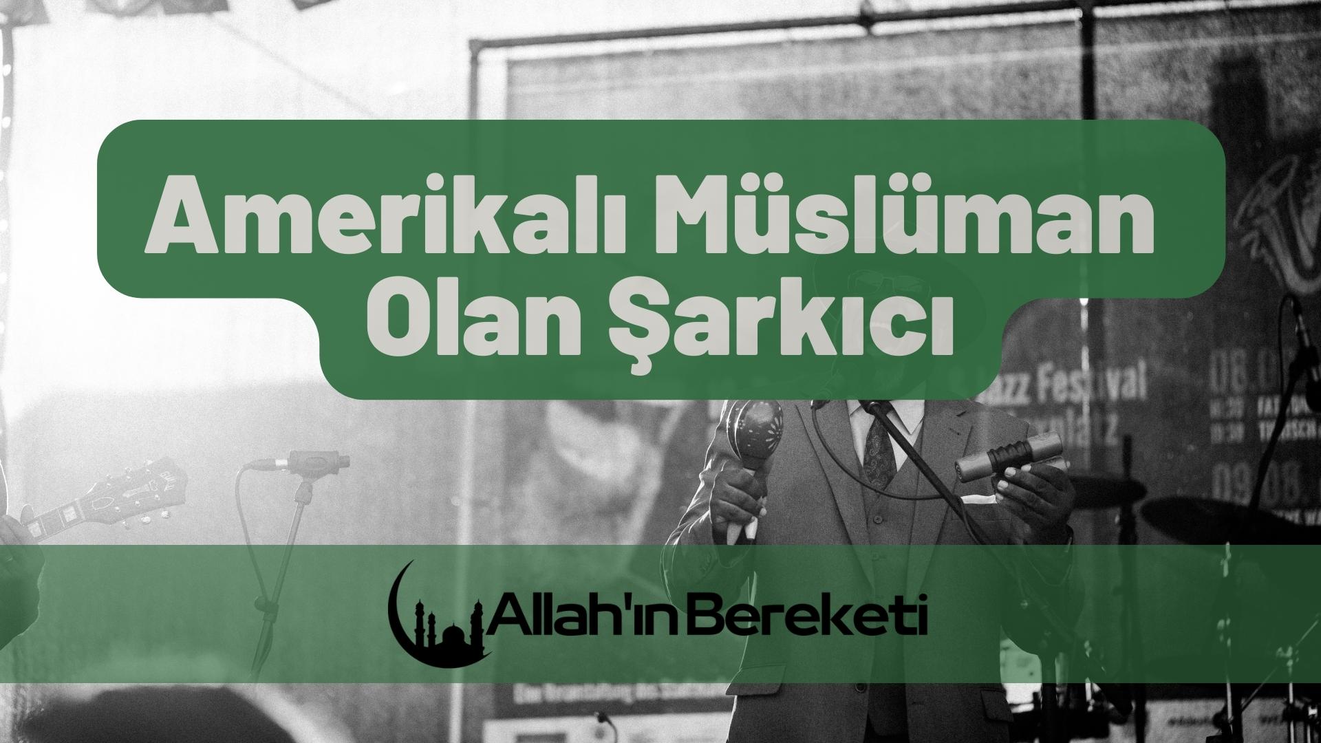 Amerikalı Müslüman Olan Şarkıcı