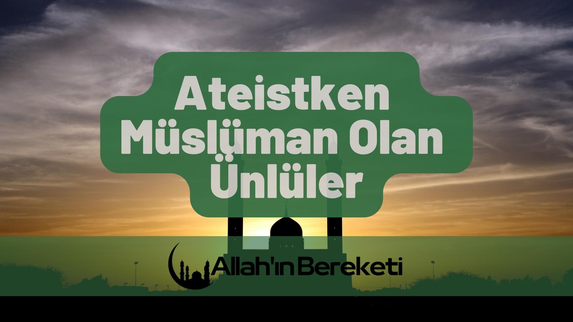 Ateistken Müslüman Olan Ünlüler