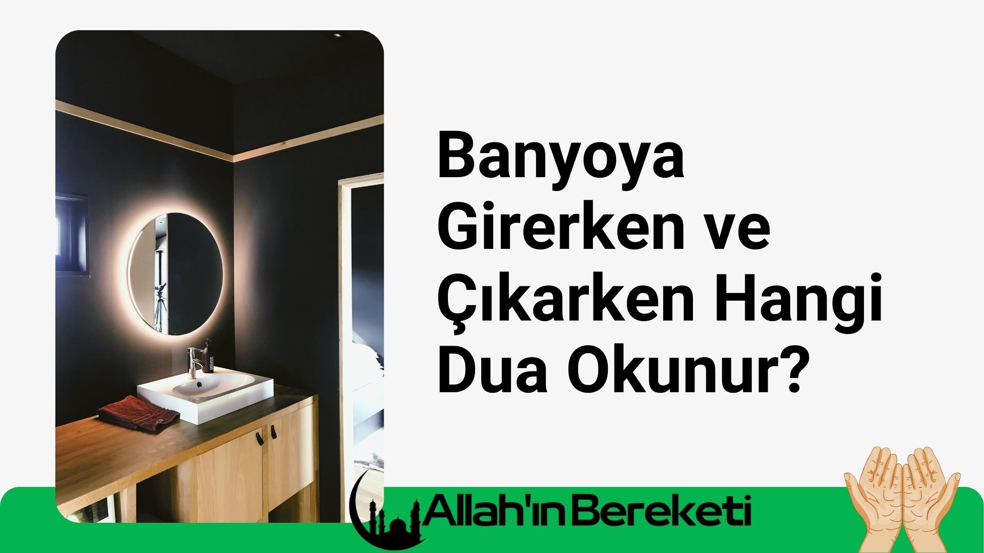 Banyoya Girerken Ve Çıkarken Hangi Dua Okunur