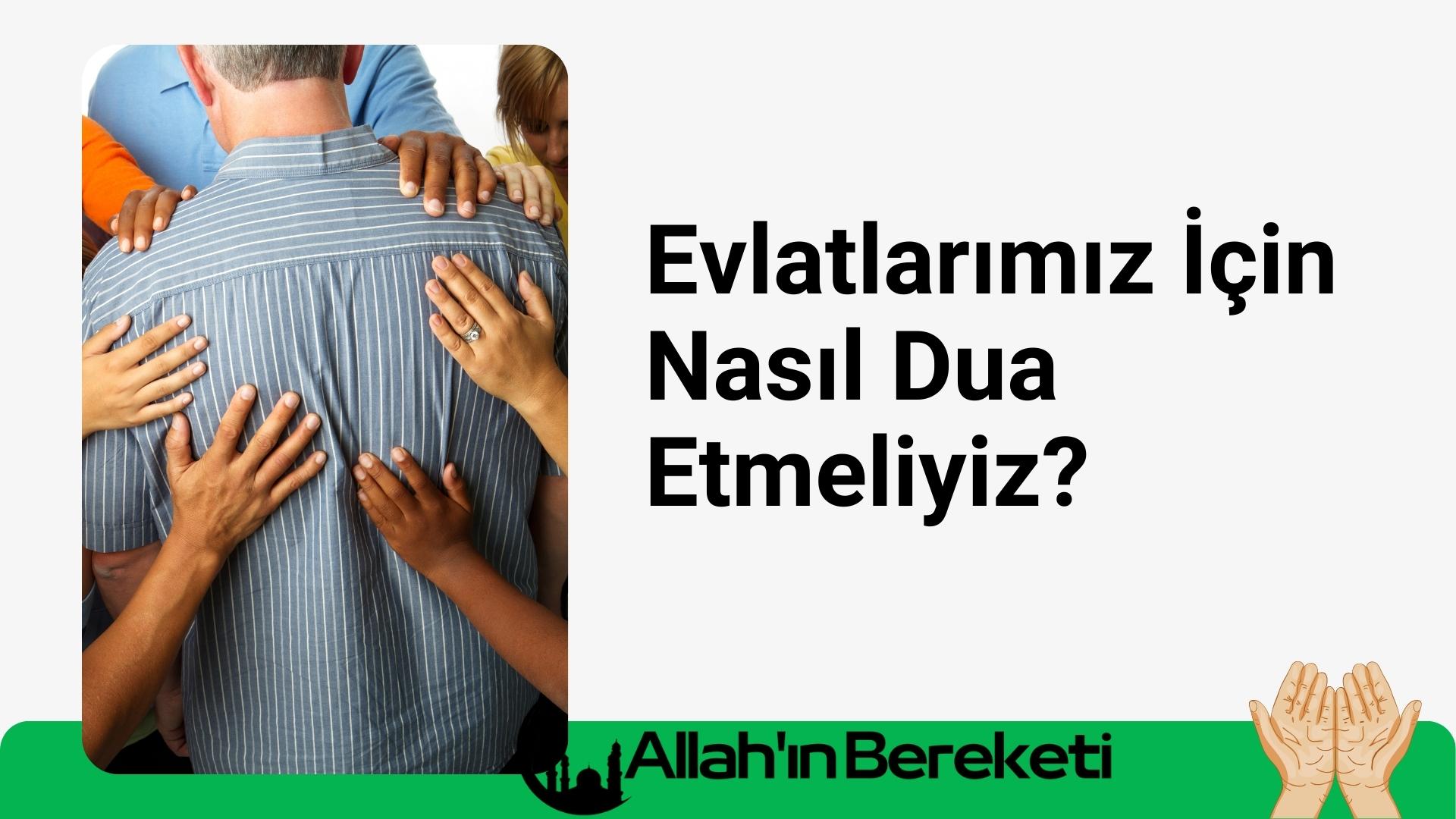 Evlatlarımız İçin Nasıl Dua Etmeliyiz