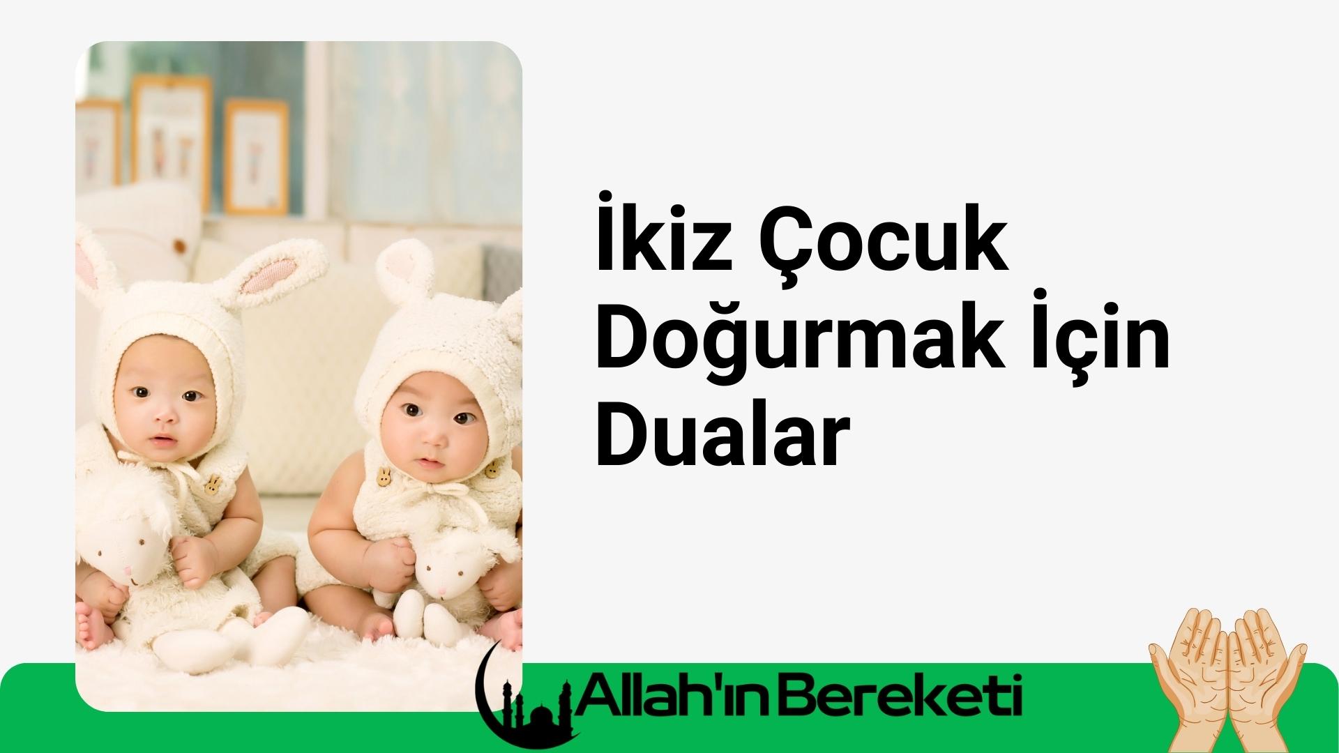 İkiz Çocuk Doğurmak İçin Dualar