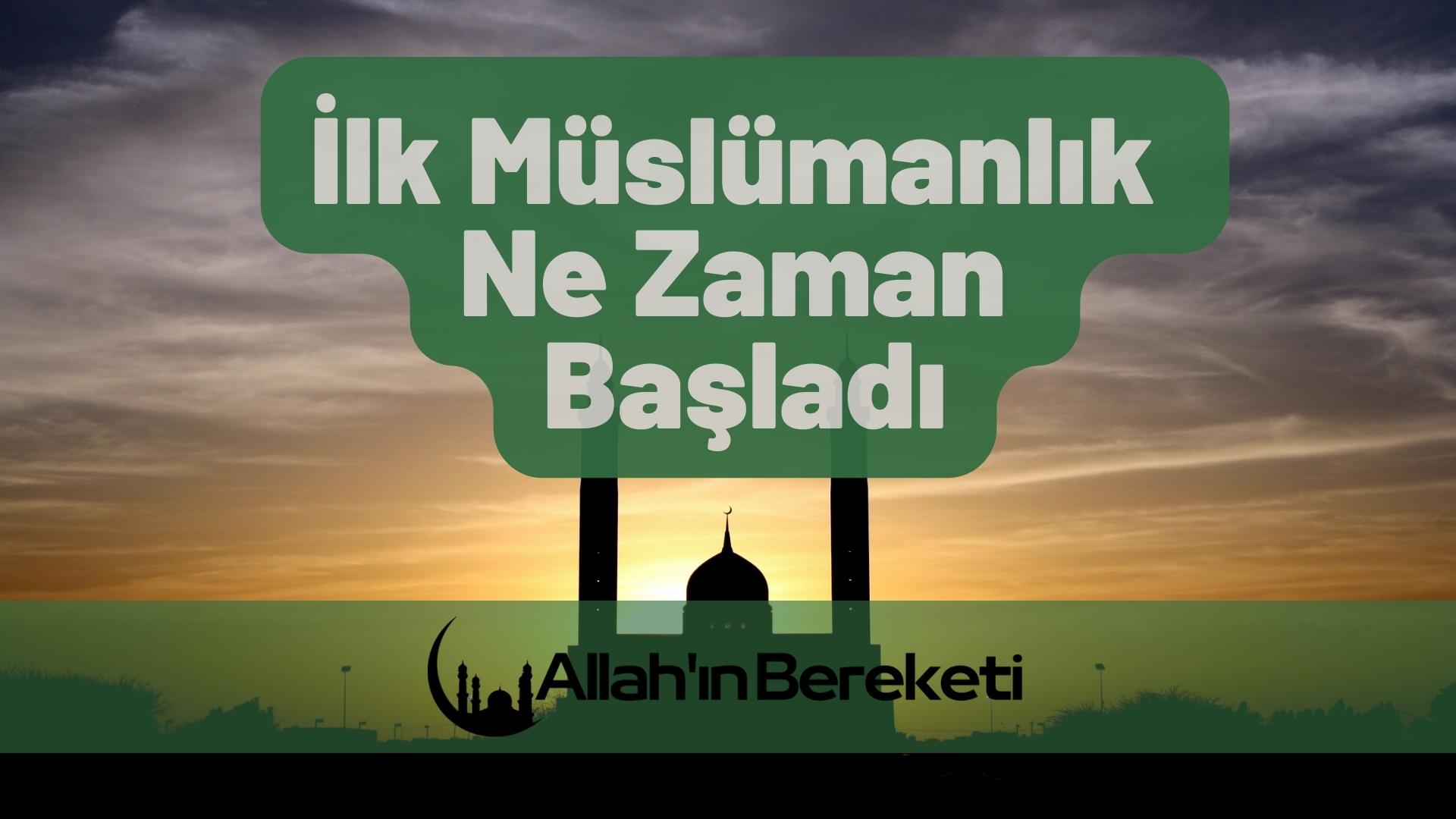 İlk Müslümanlık Ne Zaman Başladı