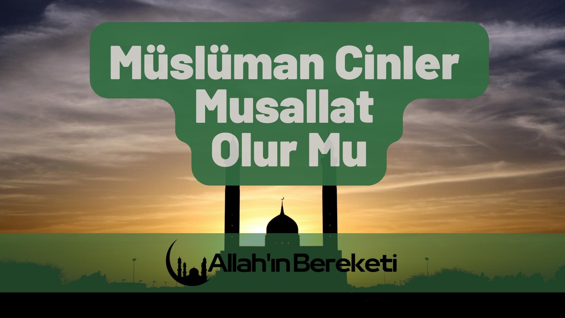 Müslüman Cinler Musallat Olur Mu