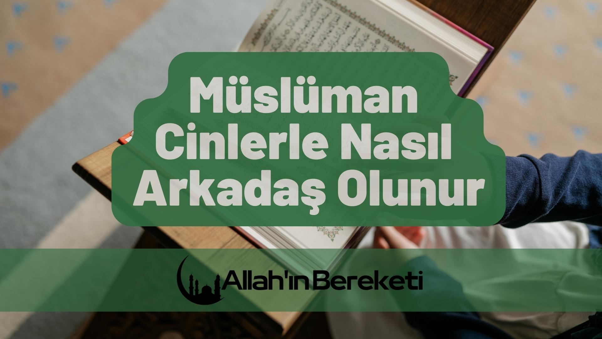 Müslüman Cinlerle Nasıl Arkadaş Olunur