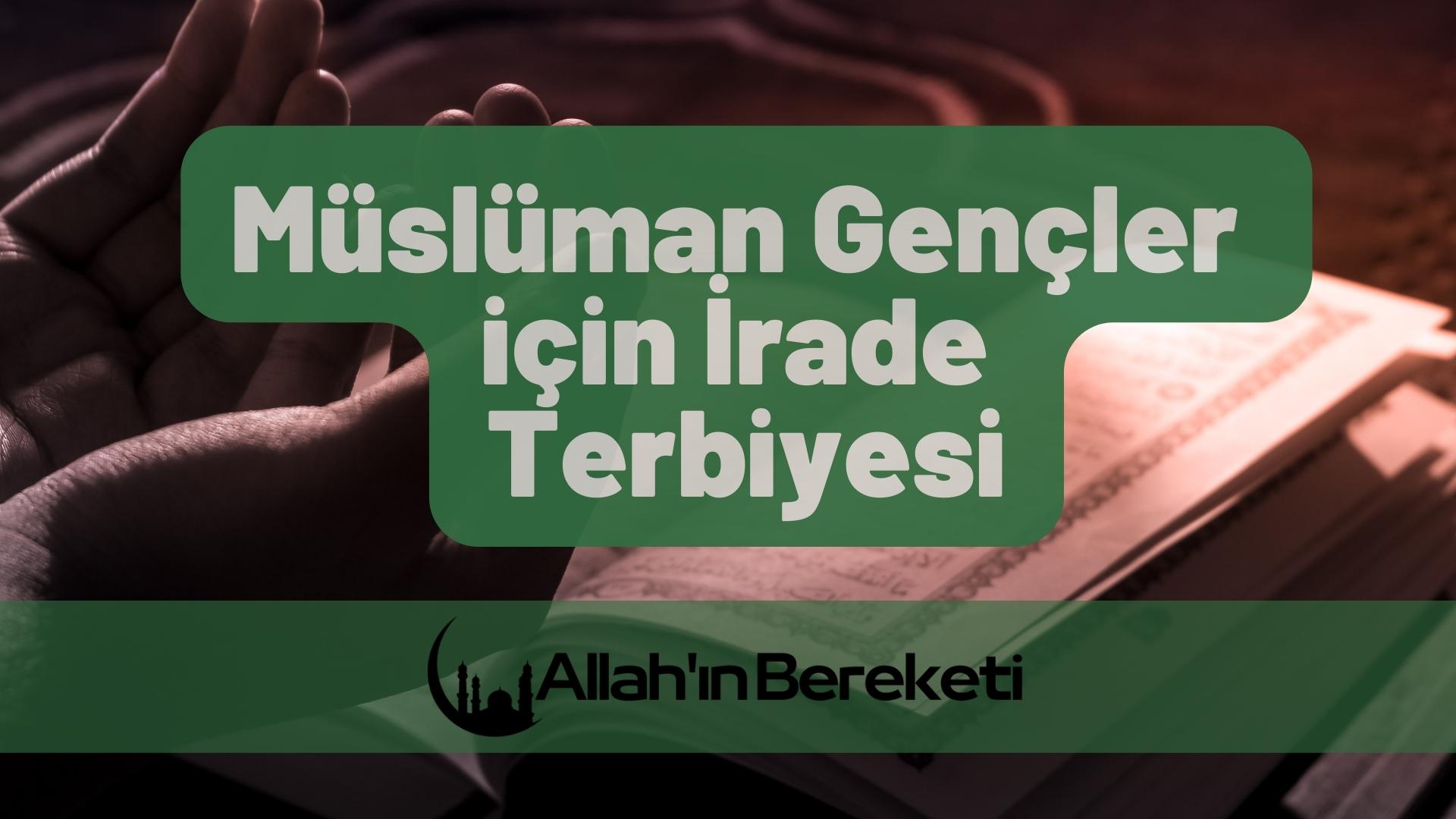 Müslüman Gençler İçin İrade Terbiyesi