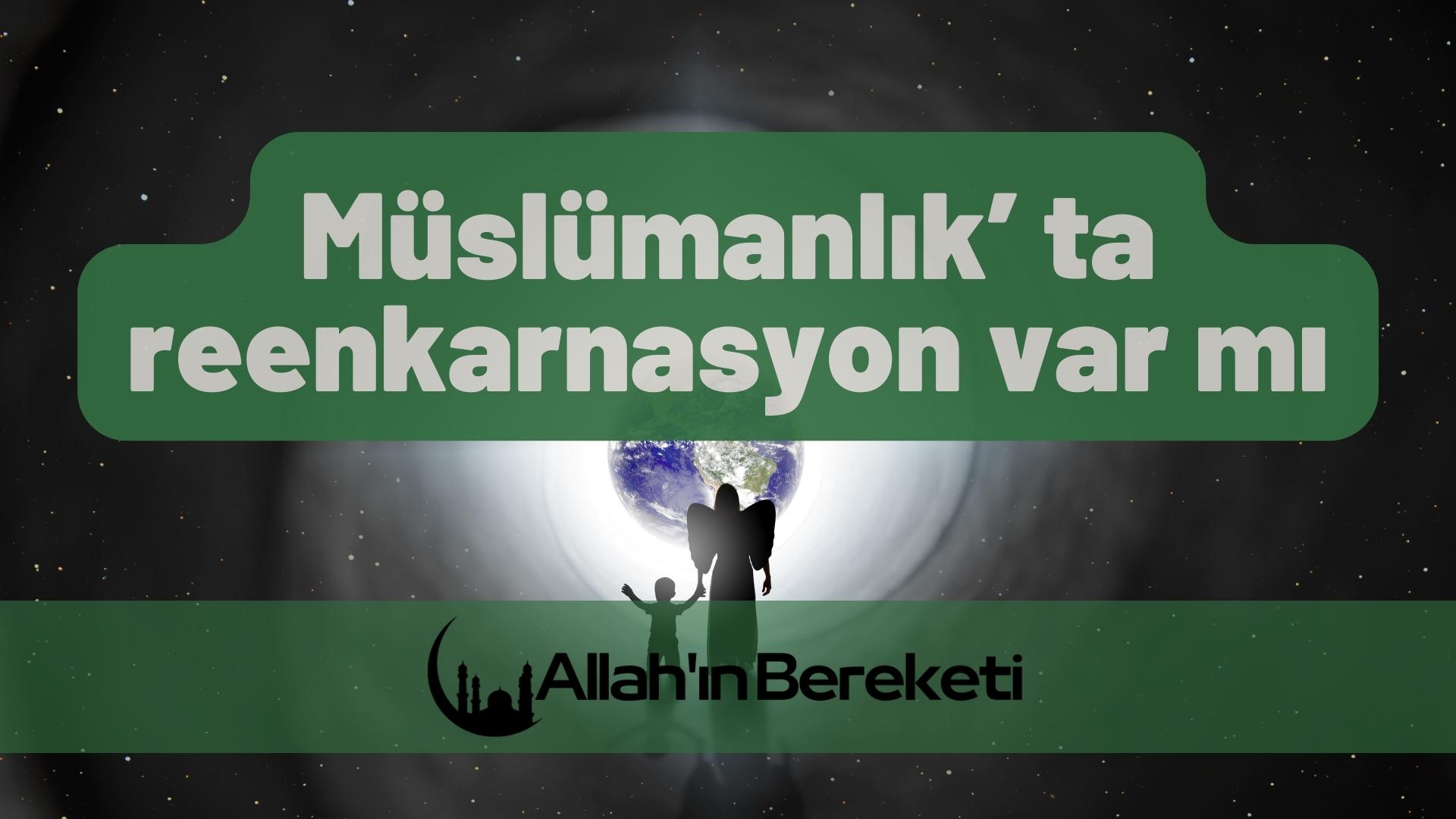 Müslümanlıkta Reenkarnasyon Var Mı