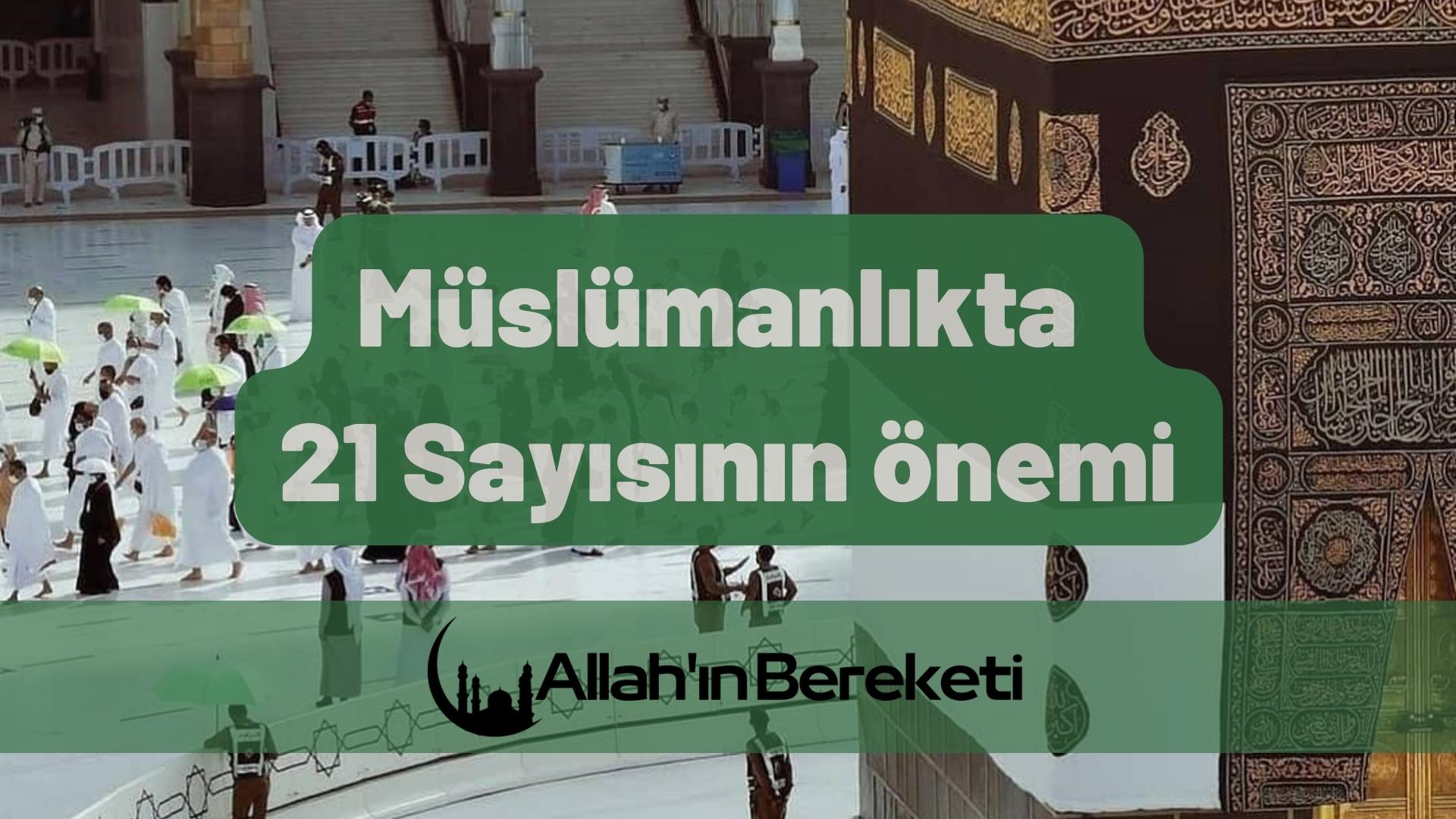 Müslümanlıkta 21 Sayısının Önemi