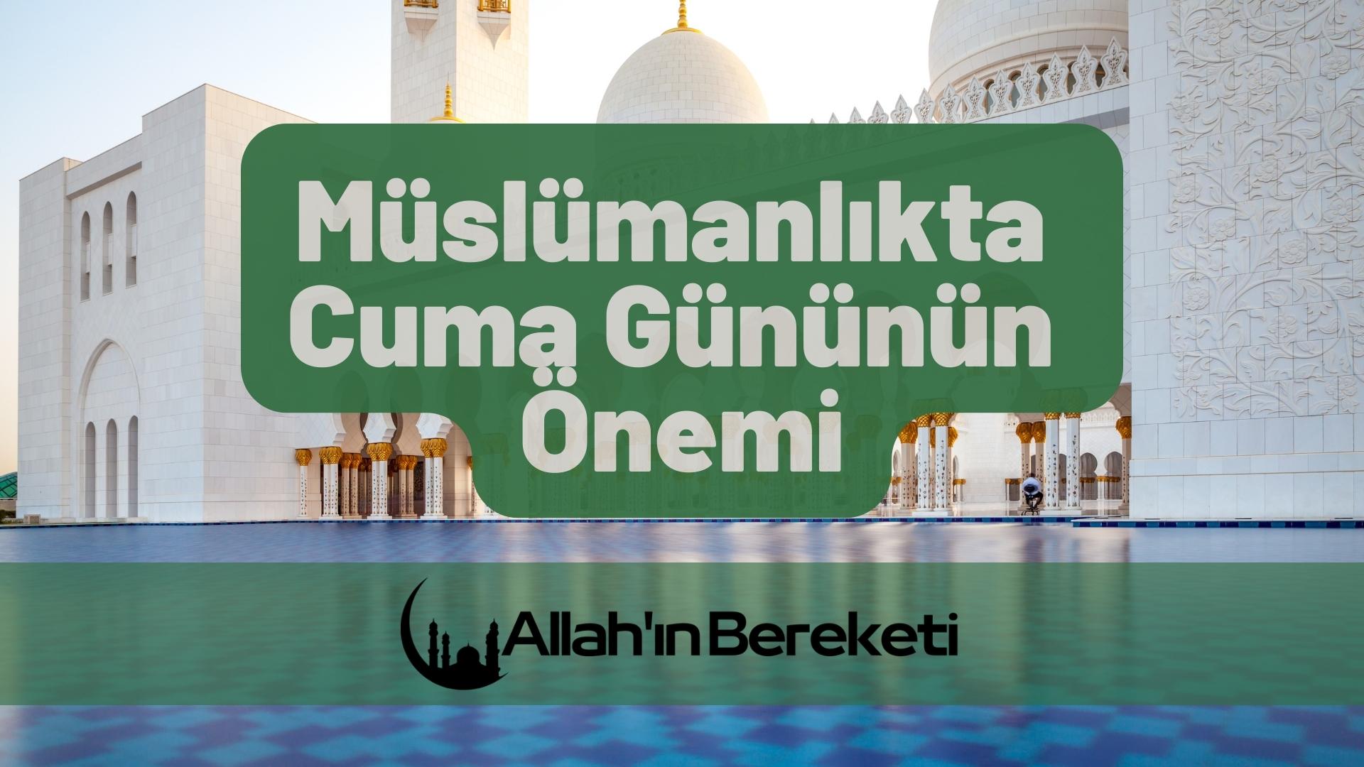 Müslümanlıkta Cuma Gününün Önemi