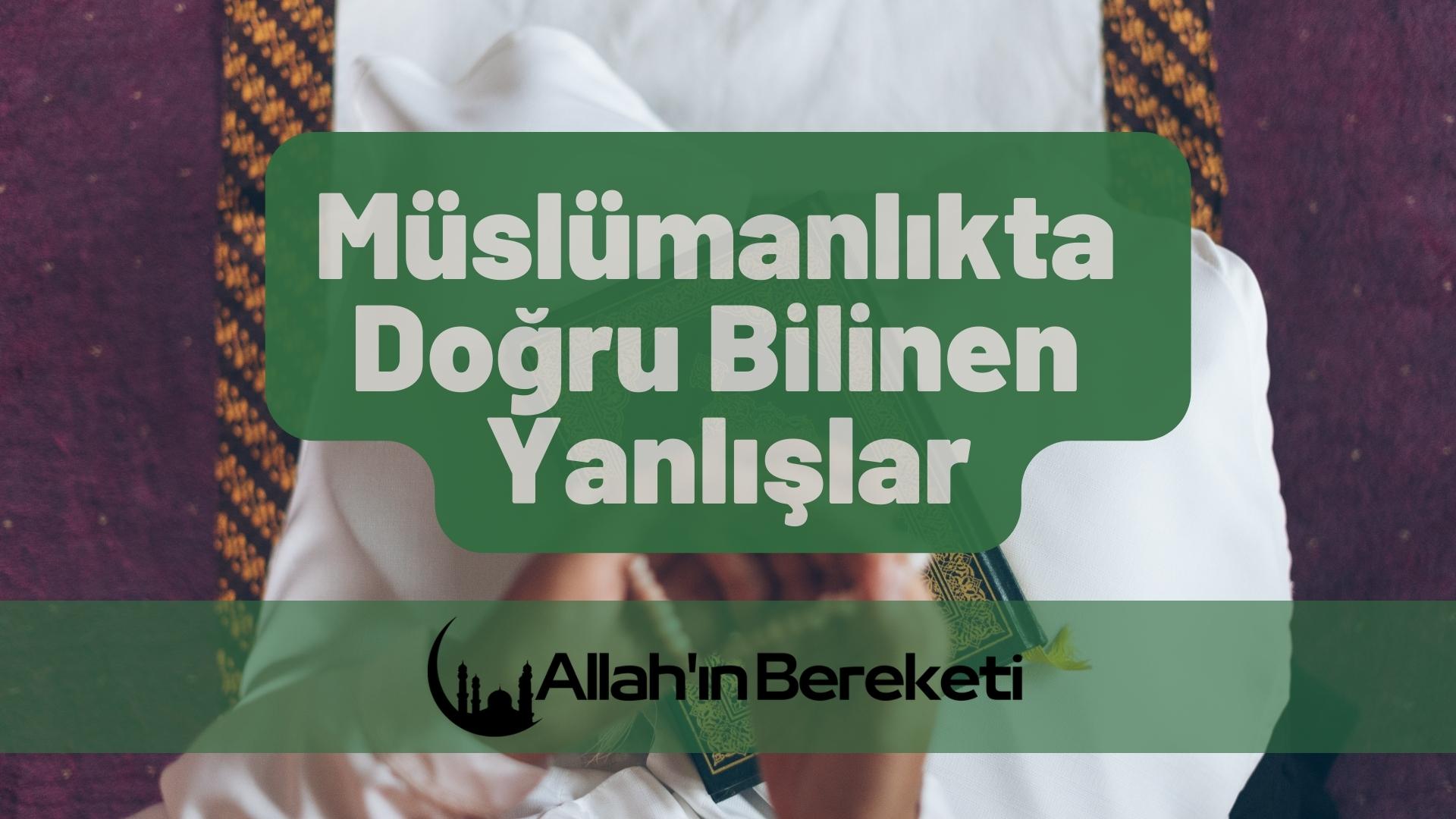 Müslümanlıkta Doğru Bilinen Yanlışlar