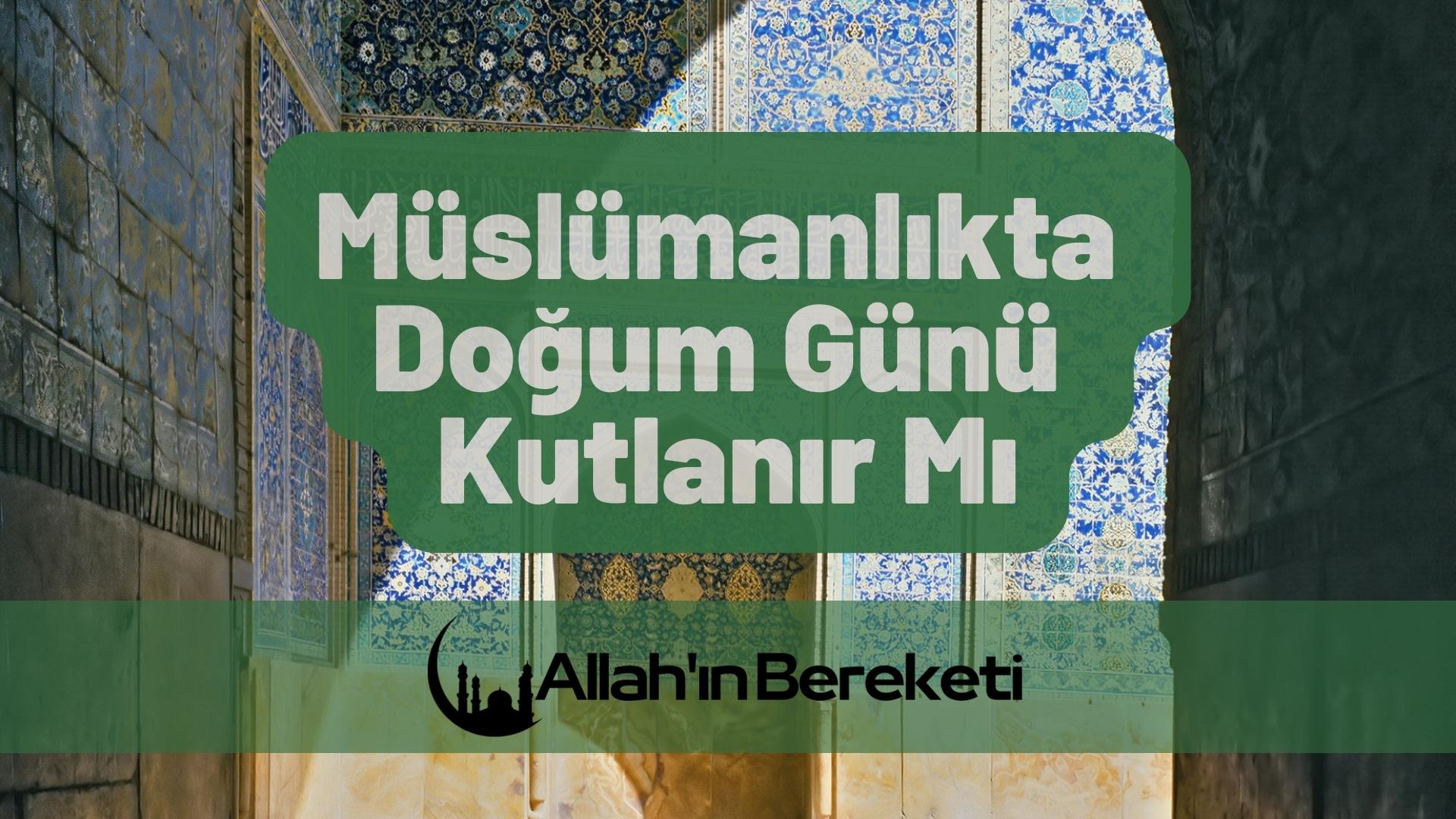 Müslümanlıkta Doğum Günü Kutlanır Mı