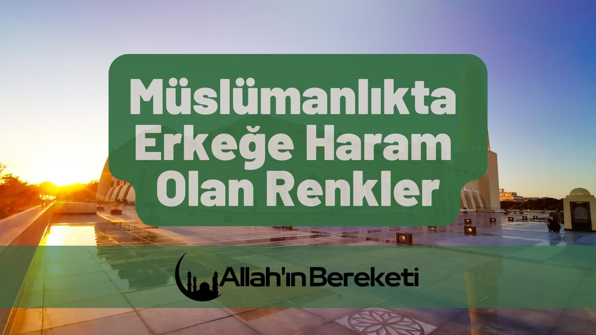 Müslümanlıkta Erkeğe Haram Olan Renkler