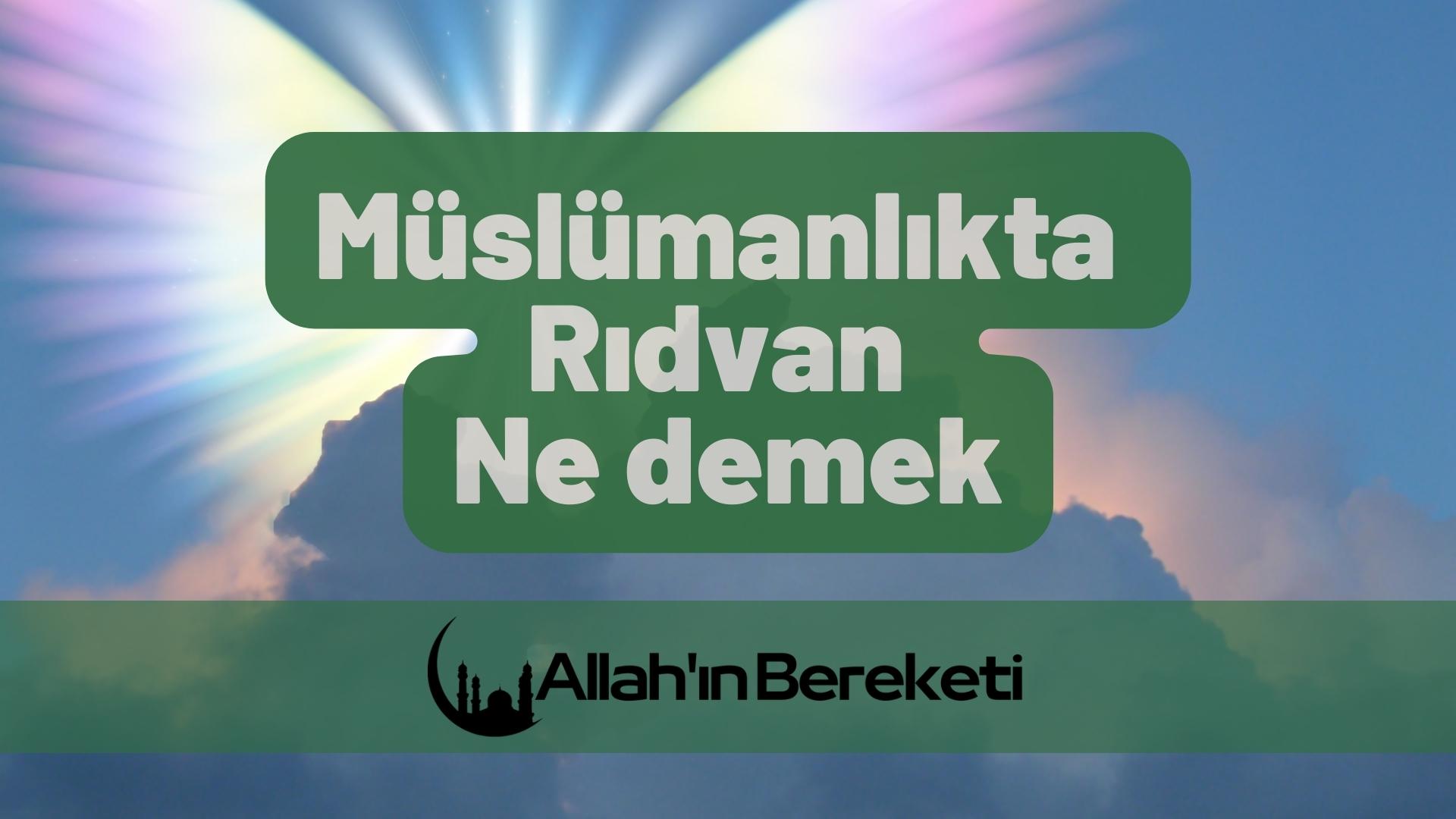 Müslümanlıkta Rıdvan Ne Demek?