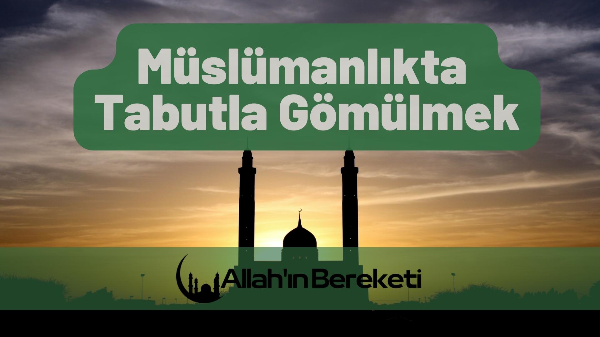 Müslümanlıkta Tabutla Gömülmek