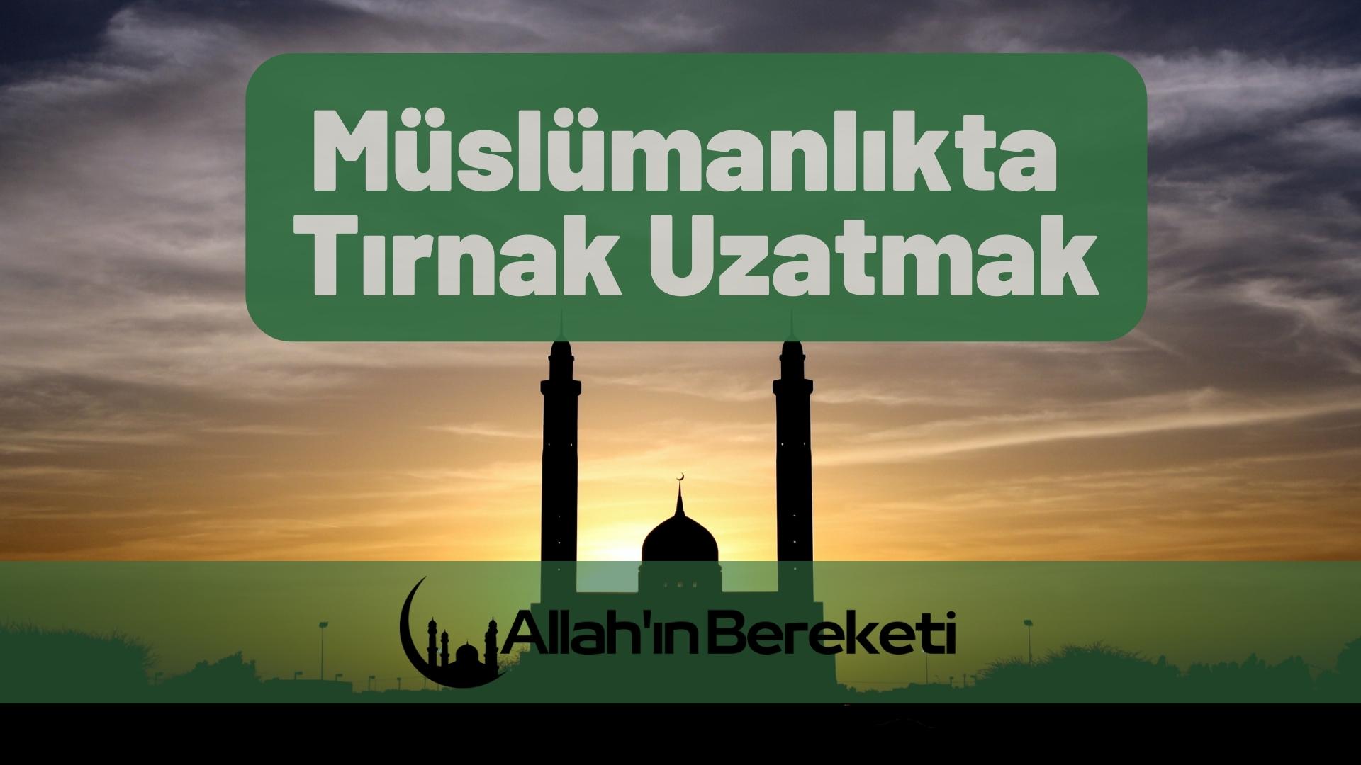 Müslümanlıkta Tırnak Uzatmak