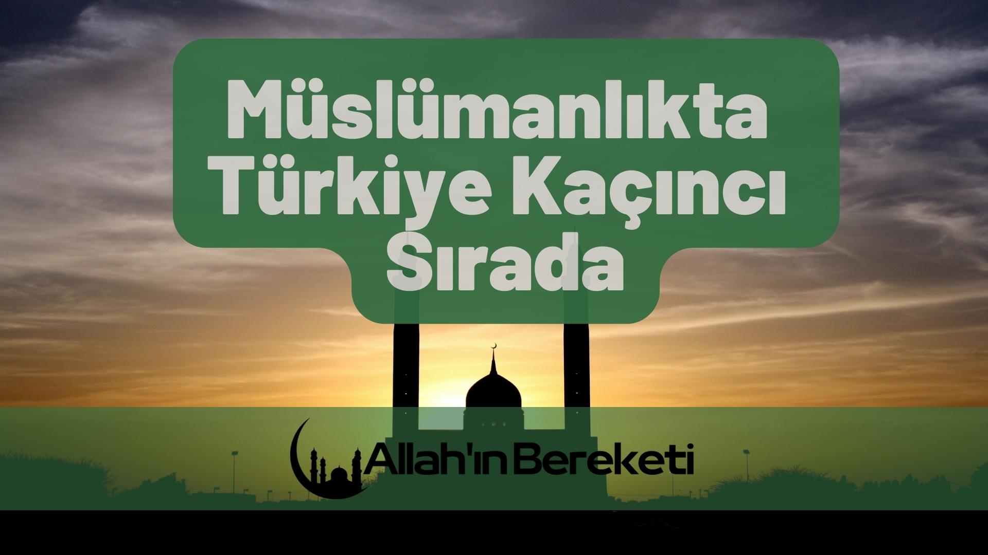 Müslümanlıkta Türkiye Kaçıncı Sırada