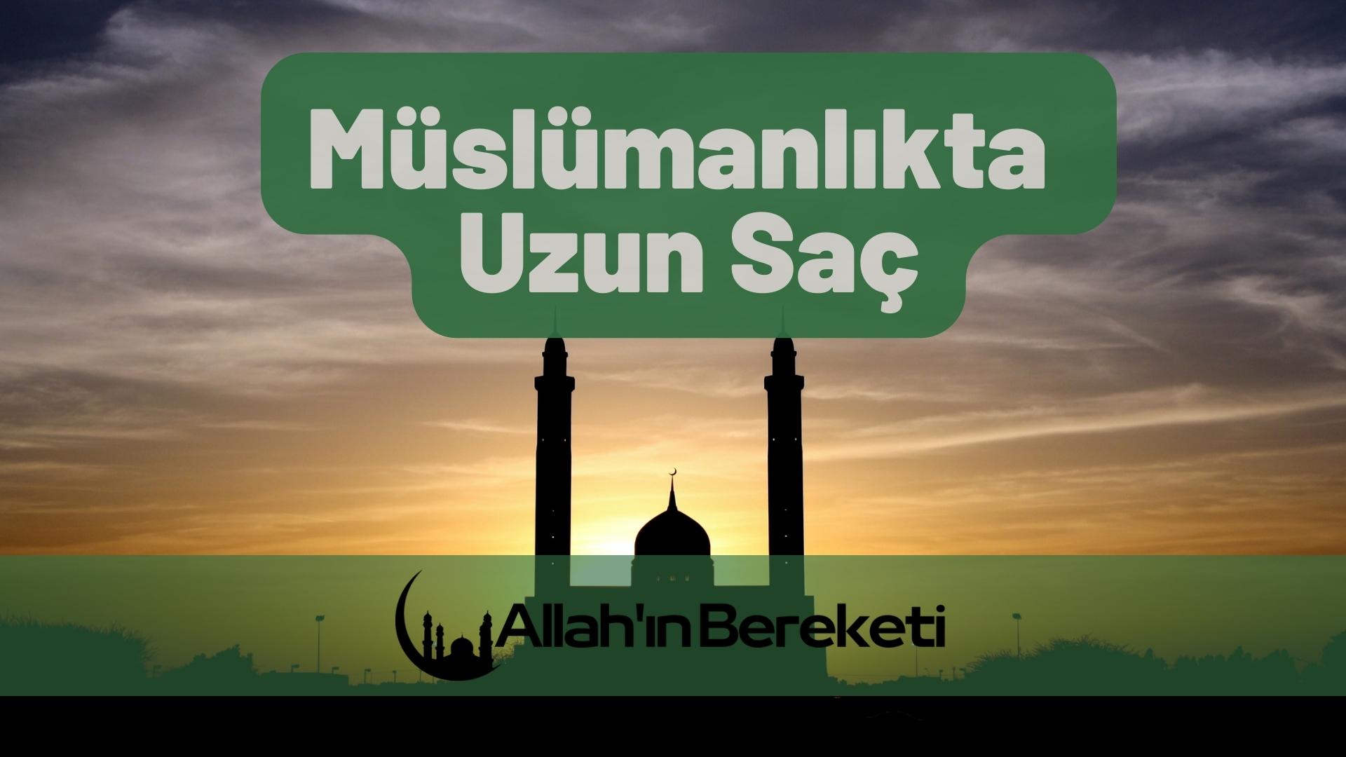 Müslümanlıkta Uzun Saç