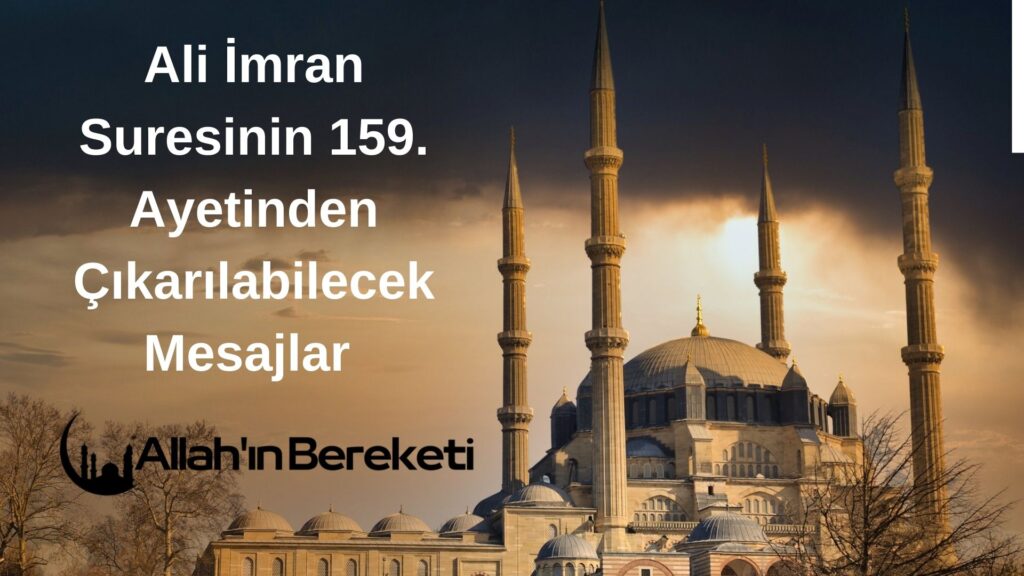 Ali İmran Suresinin 159. Ayetinden Çıkarılabilecek Mesajlar | Allah'ın ...