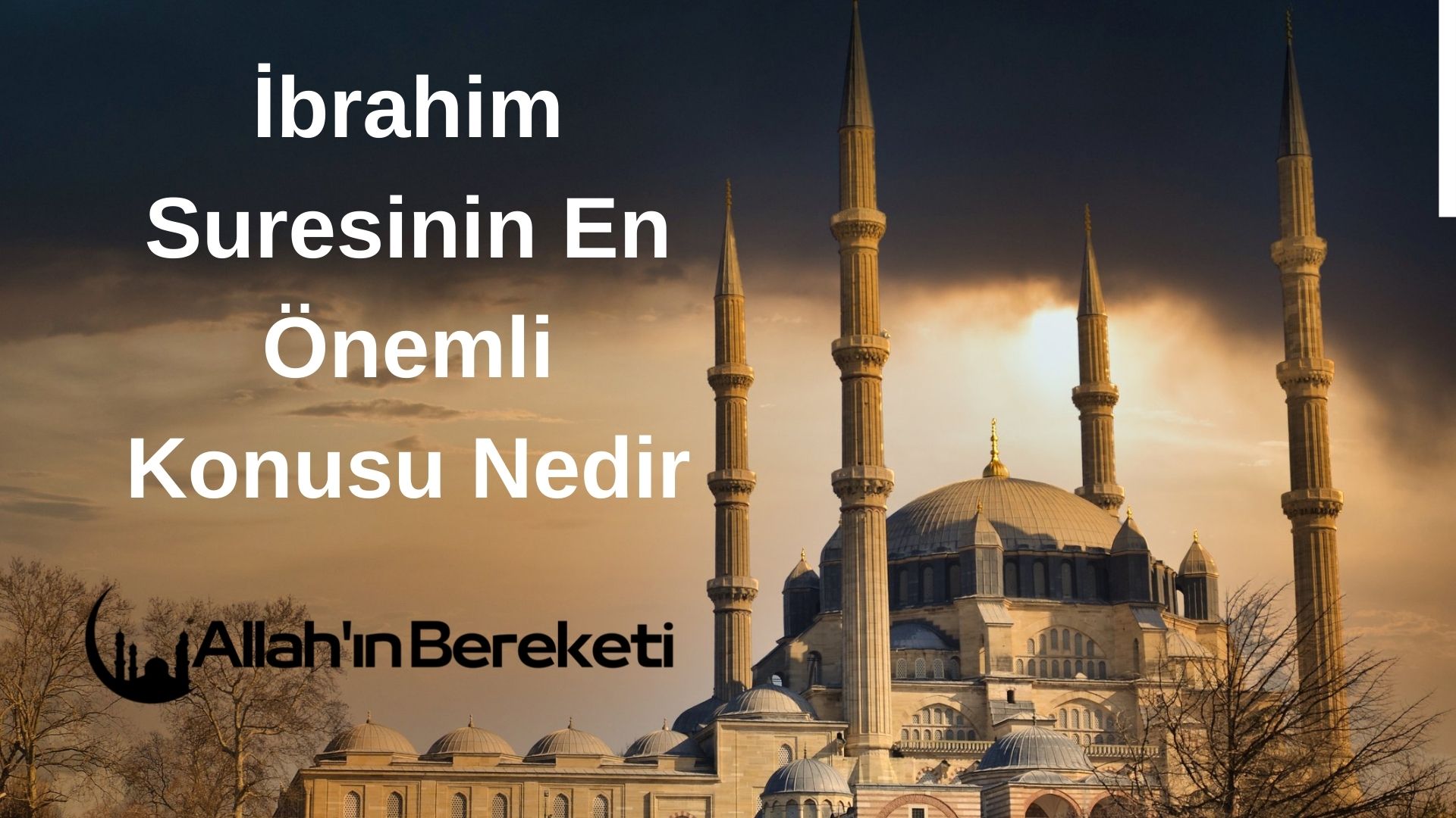 İbrahim Suresinin En Önemli Konusu Nedir