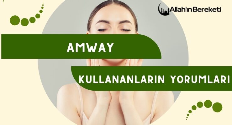 Amway Kullananların Yorumları