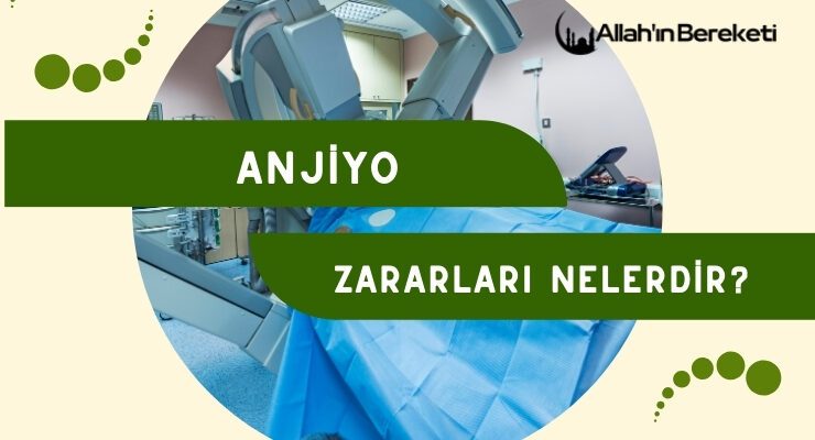 Anjiyo Zararları Nedir