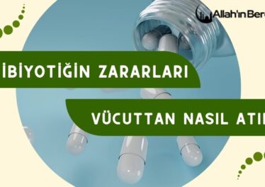 Antibiyotiğin Zararları Vücuttan Nasıl Atılır