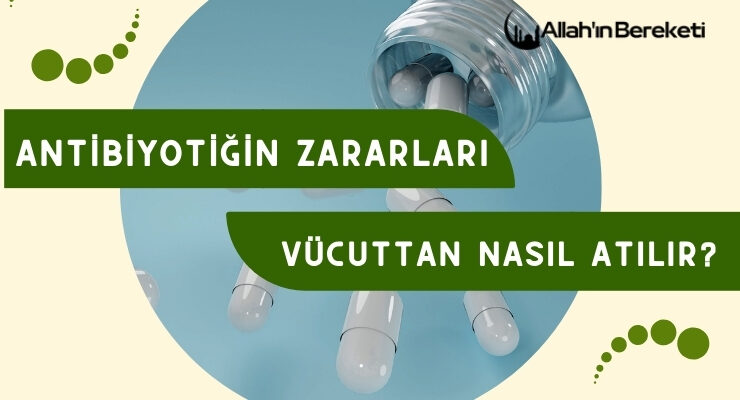 Antibiyotiğin Zararları Vücuttan Nasıl Atılır