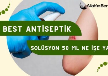 Best Antiseptik Solüsyon 50 Ml Ne İşe Yarar