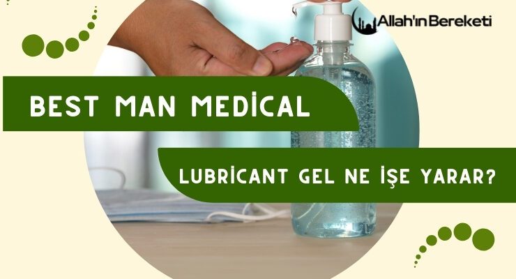 Best Man Medical Lubricant Gel Ne İşe Yarar