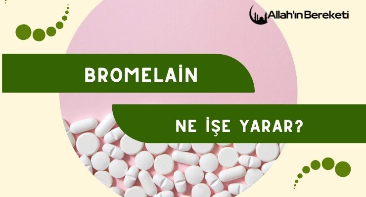 Bromelain Ne İşe Yarar