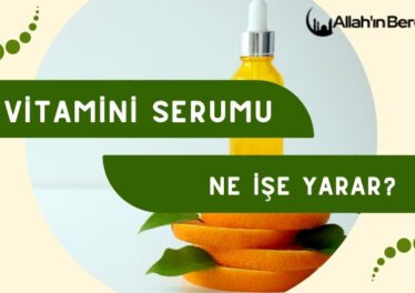 C vitamini Serumu Ne İşe Yarar