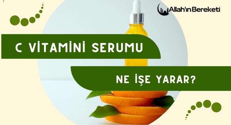 C vitamini Serumu Ne İşe Yarar