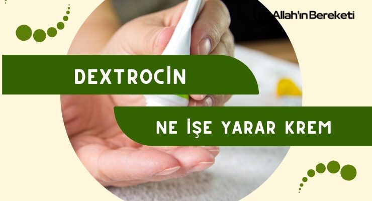 Dextrocin Ne İşe Yarar Krem