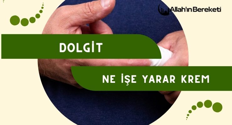 Dolgit Ne İşe Yarar Krem