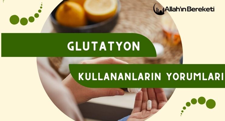 Glutatyon Kullananların Yorumları