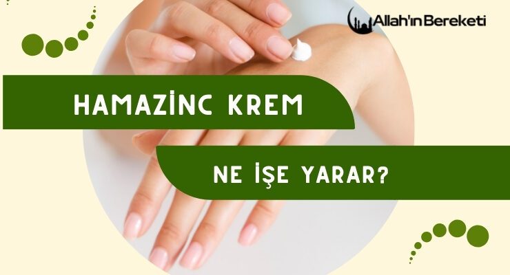 Hamazinc Krem Ne İşe Yarar