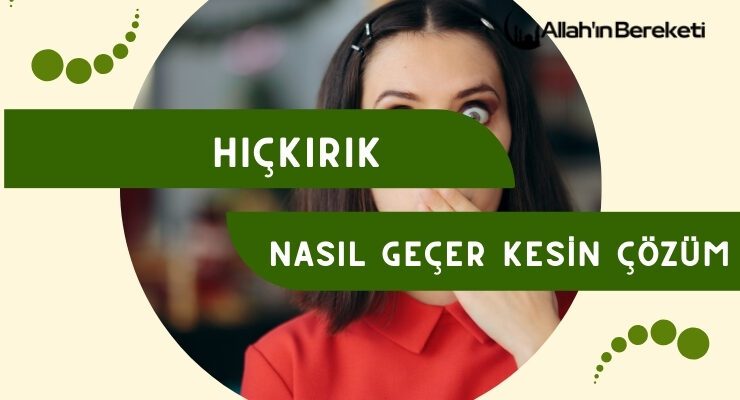 Hıçkırık Nasıl Geçer Kesin Çözüm