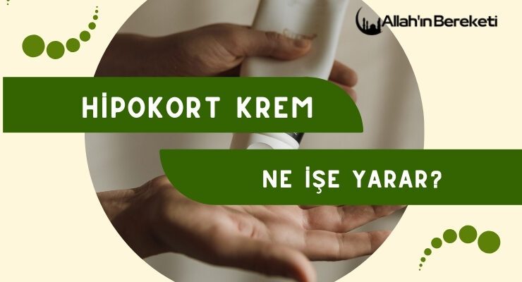 Hipokort Krem Ne İşe Yarar