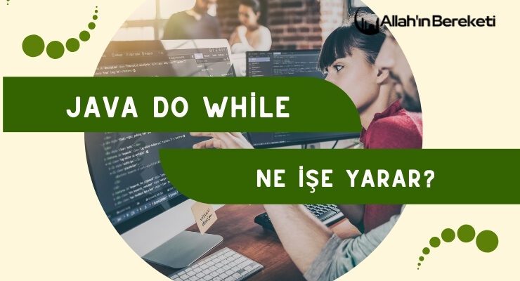 Java Do While Ne İşe Yarar