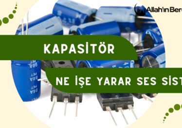 Kapasitör Ne İşe Yarar Ses Sistemi