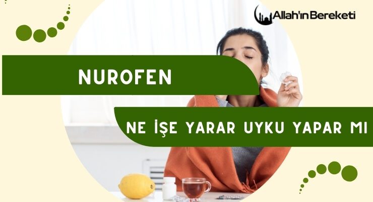 Nurofen Ne İşe Yarar Uyku Yapar Mı