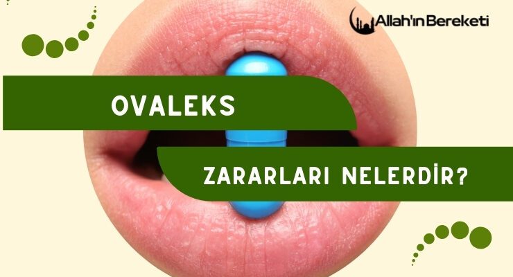 Ovaleks Zararları Nelerdir