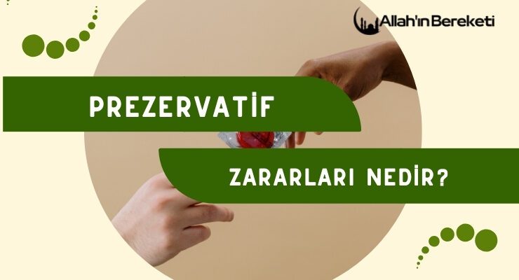 Prezervatif Zararları Nedir