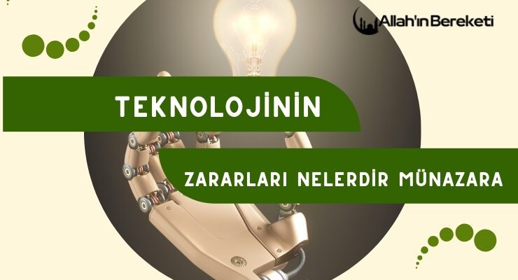 Teknolojinin Zararları Nelerdir Münazara