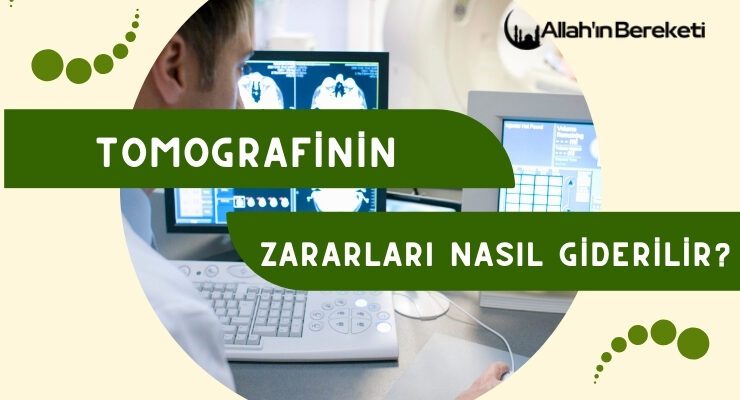 Tomografinin Zararları Nasıl Giderilir